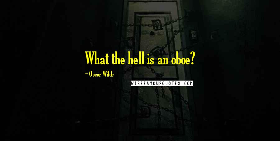 Oscar Wilde Quotes: What the hell is an oboe?