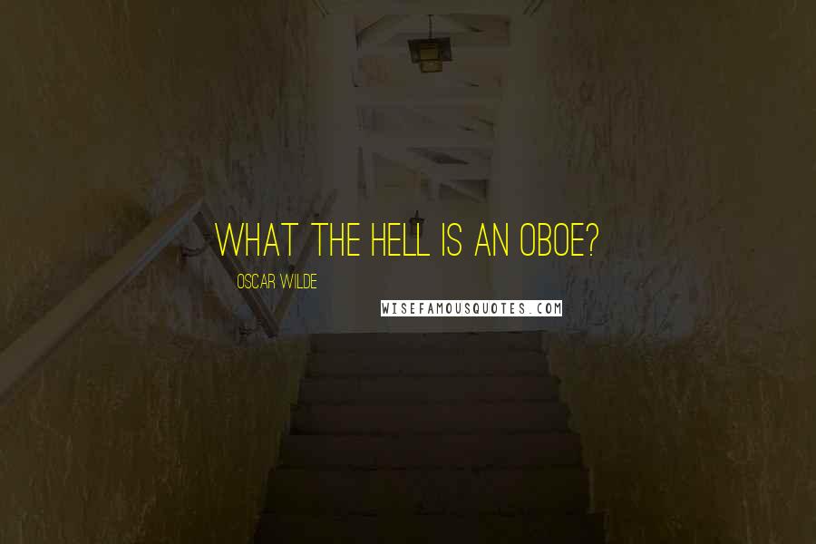 Oscar Wilde Quotes: What the hell is an oboe?