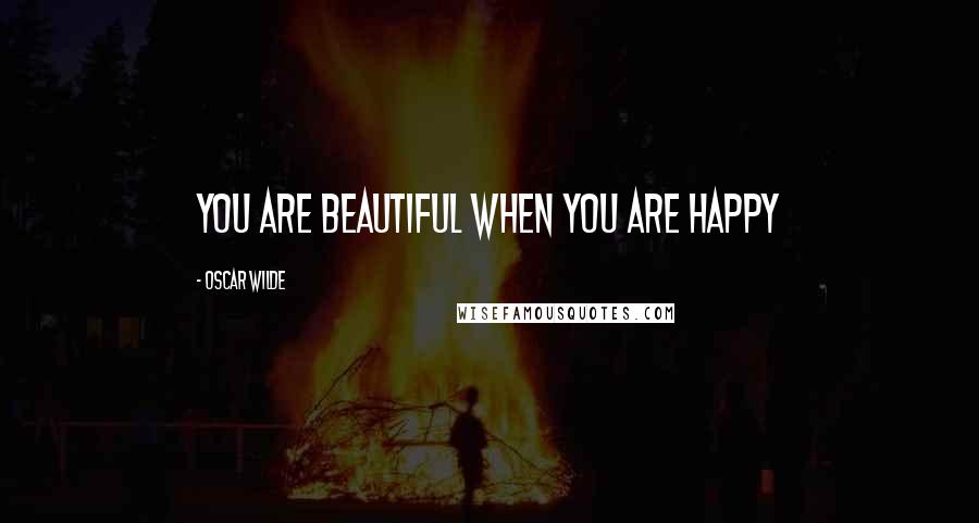 Oscar Wilde Quotes: You are Beautiful when you are happy