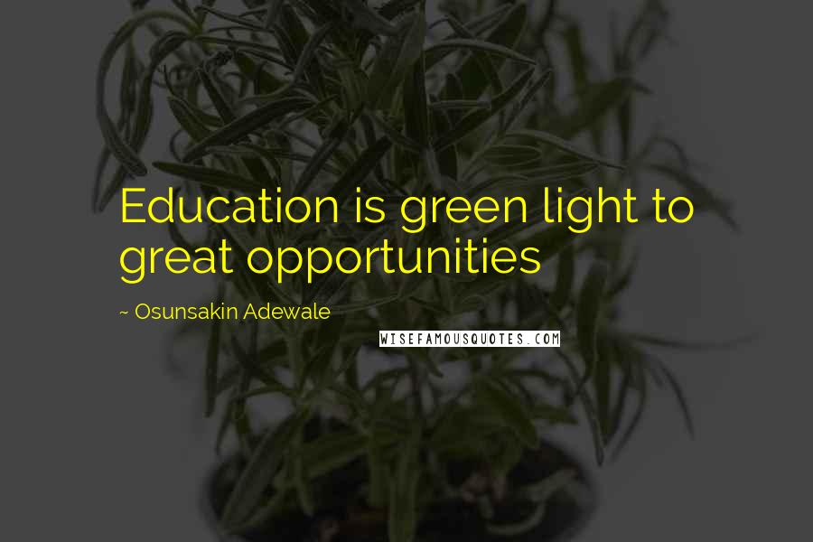 Osunsakin Adewale Quotes: Education is green light to great opportunities