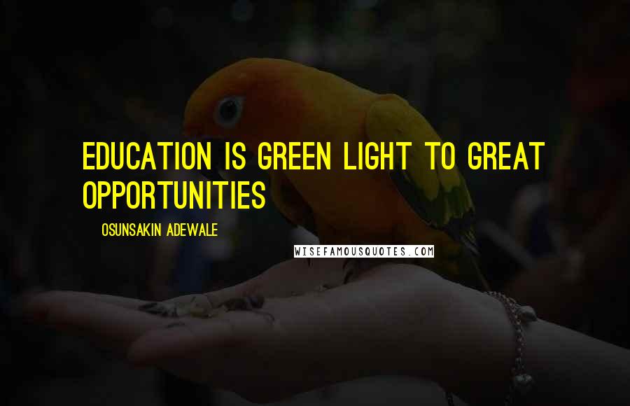 Osunsakin Adewale Quotes: Education is green light to great opportunities