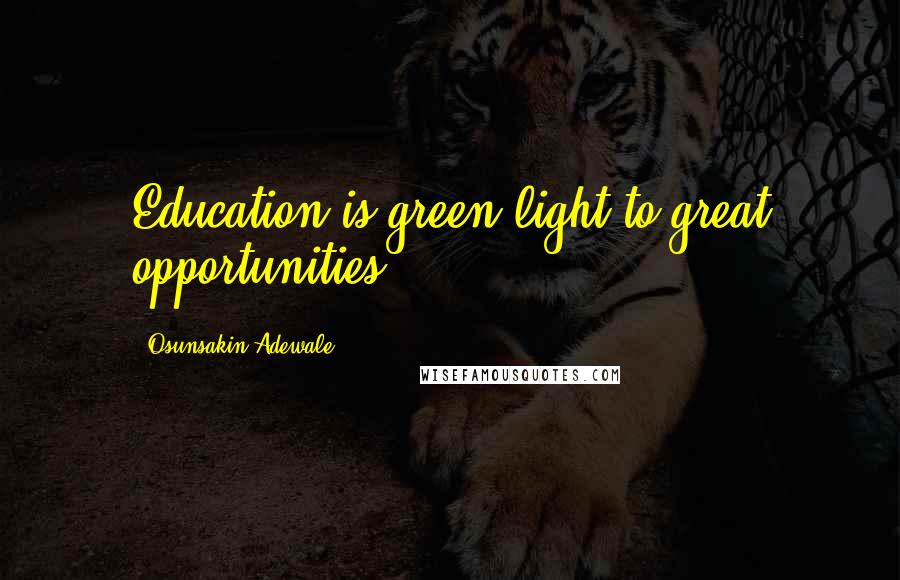 Osunsakin Adewale Quotes: Education is green light to great opportunities