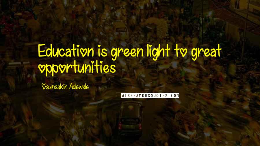 Osunsakin Adewale Quotes: Education is green light to great opportunities