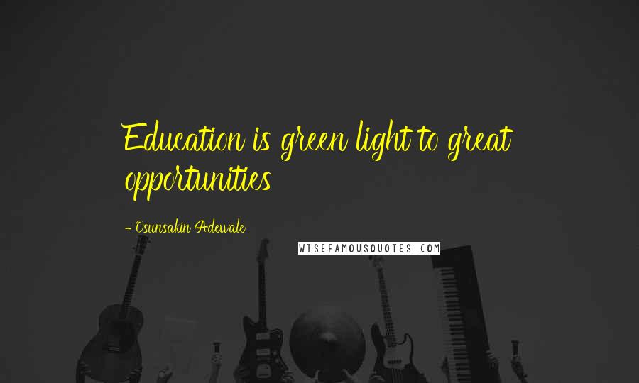 Osunsakin Adewale Quotes: Education is green light to great opportunities