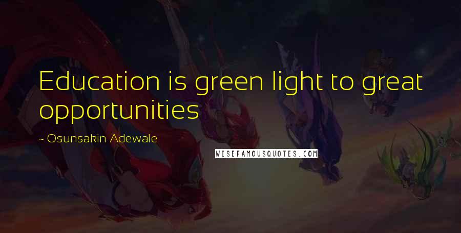 Osunsakin Adewale Quotes: Education is green light to great opportunities