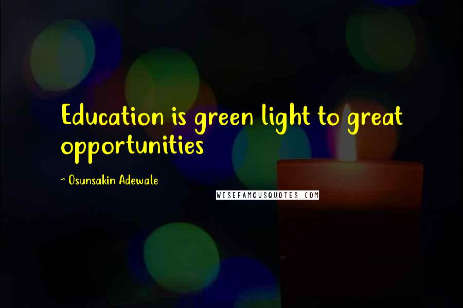 Osunsakin Adewale Quotes: Education is green light to great opportunities