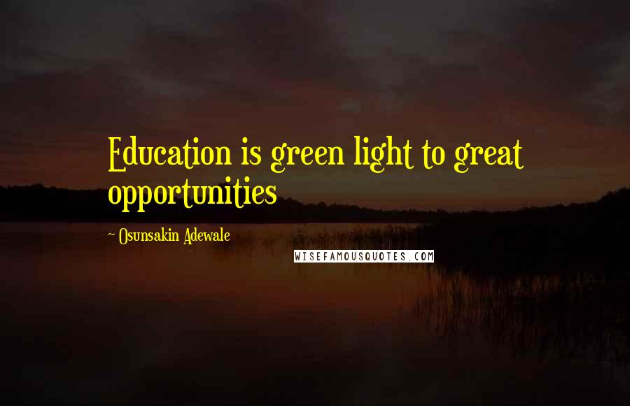 Osunsakin Adewale Quotes: Education is green light to great opportunities