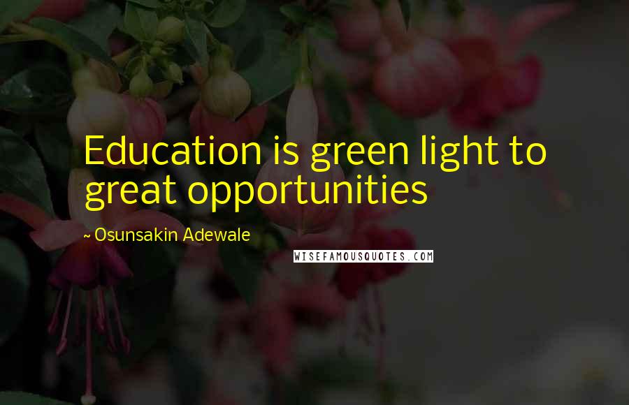 Osunsakin Adewale Quotes: Education is green light to great opportunities