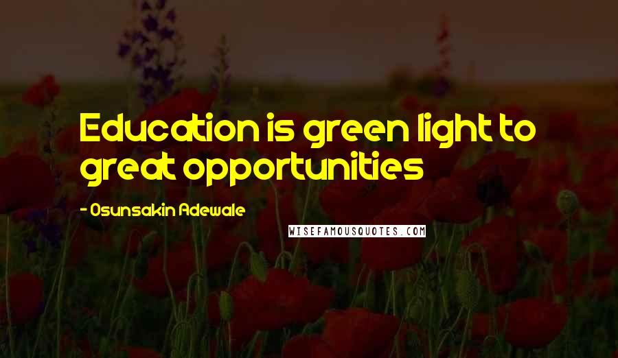 Osunsakin Adewale Quotes: Education is green light to great opportunities