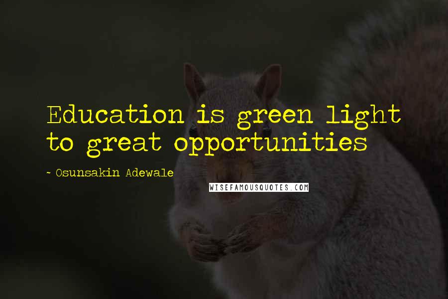 Osunsakin Adewale Quotes: Education is green light to great opportunities