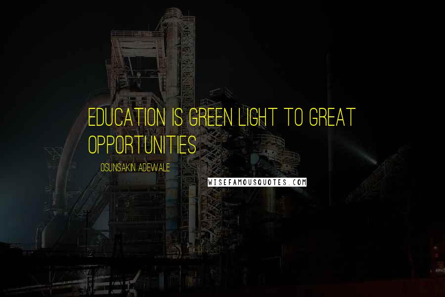 Osunsakin Adewale Quotes: Education is green light to great opportunities