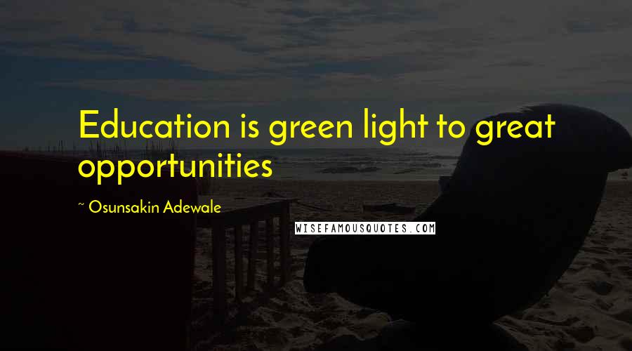 Osunsakin Adewale Quotes: Education is green light to great opportunities