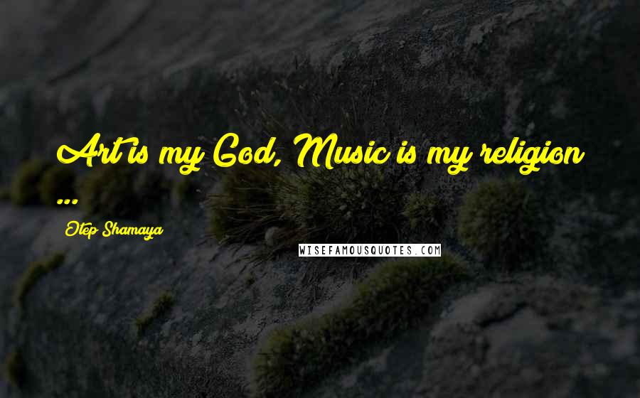 Otep Shamaya Quotes: Art is my God, Music is my religion ...