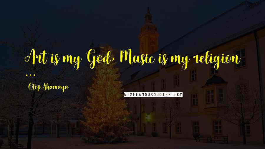 Otep Shamaya Quotes: Art is my God, Music is my religion ...