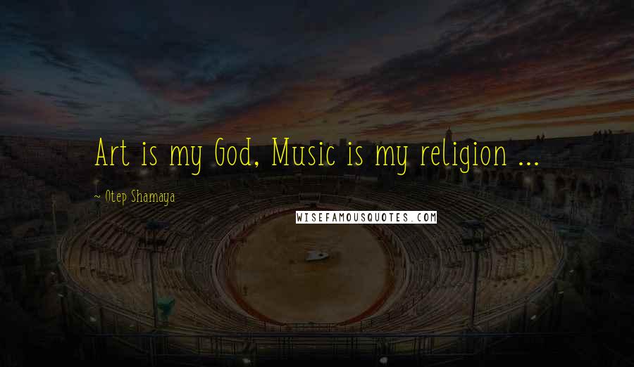 Otep Shamaya Quotes: Art is my God, Music is my religion ...