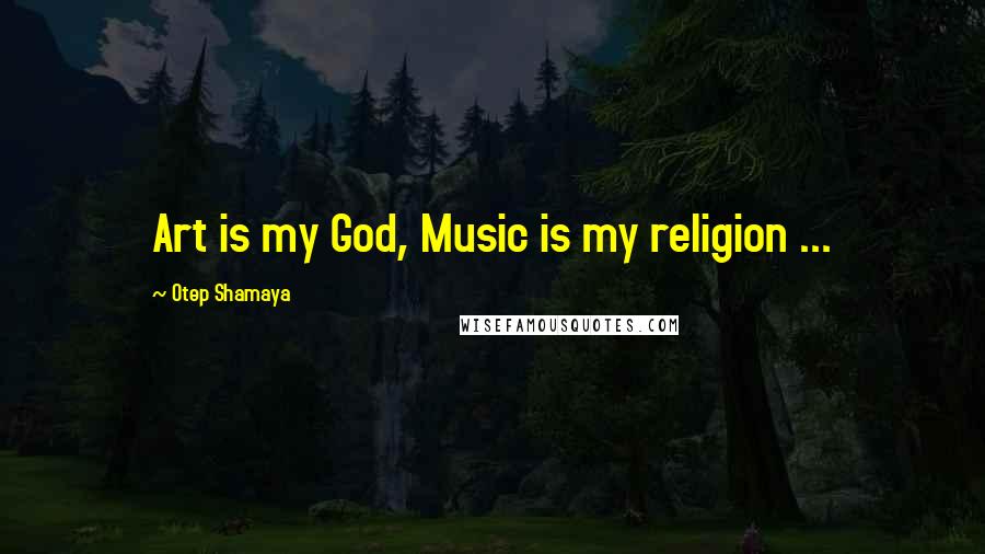 Otep Shamaya Quotes: Art is my God, Music is my religion ...