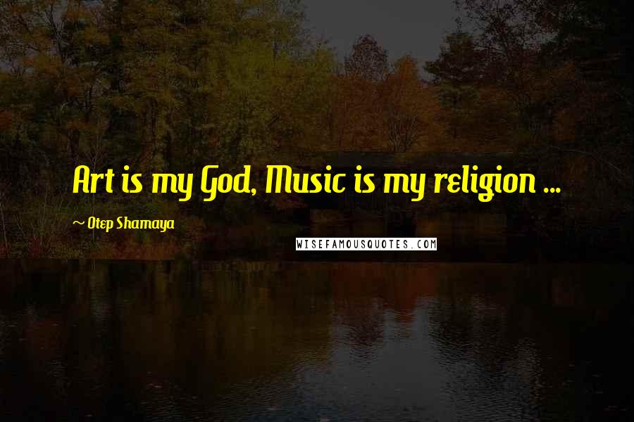 Otep Shamaya Quotes: Art is my God, Music is my religion ...