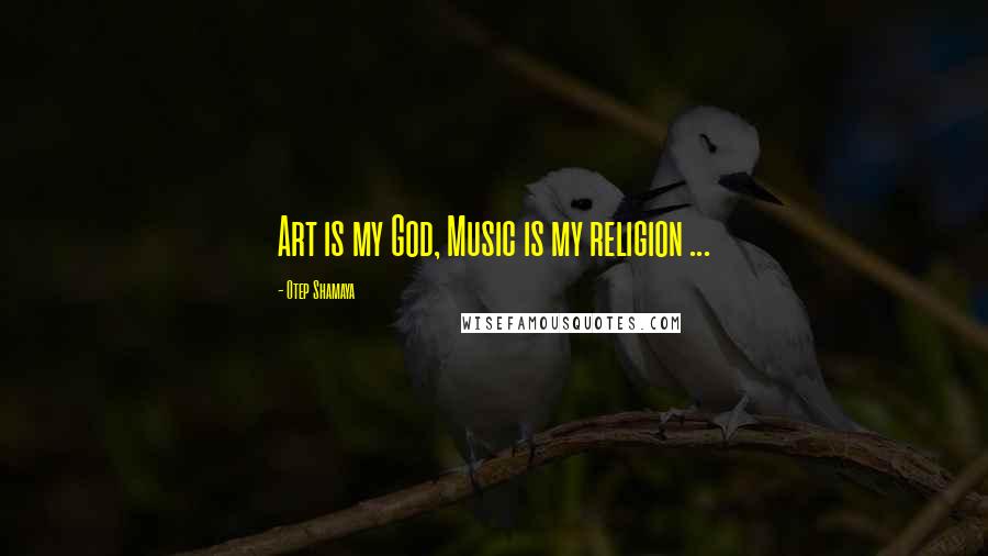 Otep Shamaya Quotes: Art is my God, Music is my religion ...