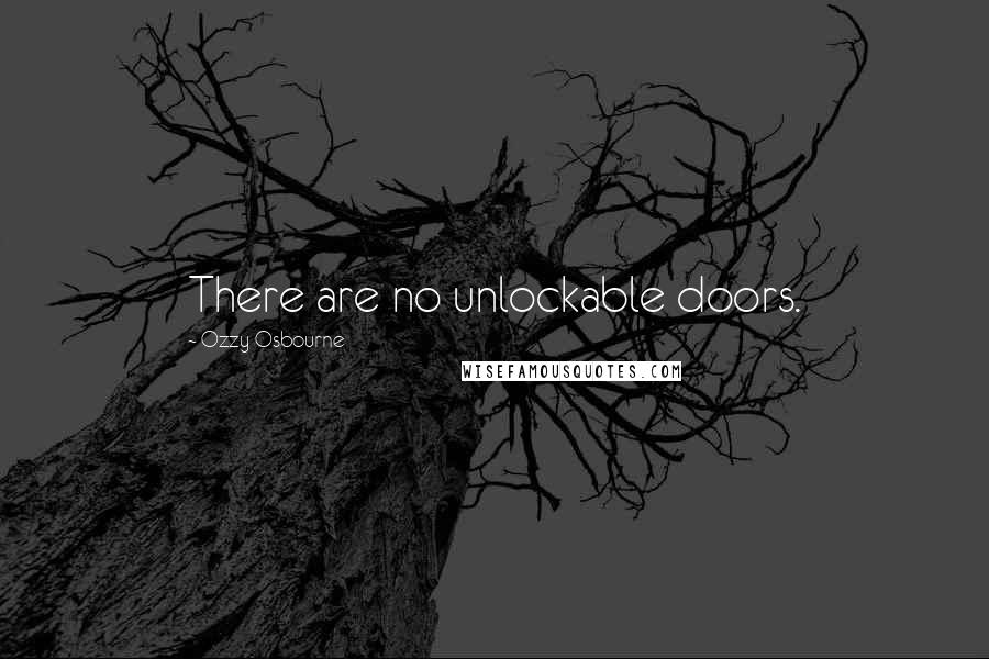 Ozzy Osbourne Quotes: There are no unlockable doors.