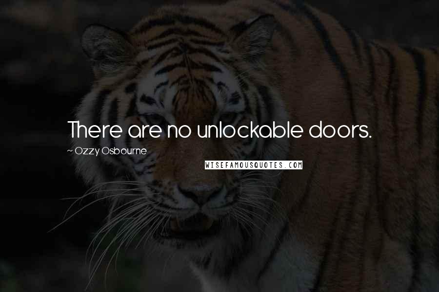 Ozzy Osbourne Quotes: There are no unlockable doors.