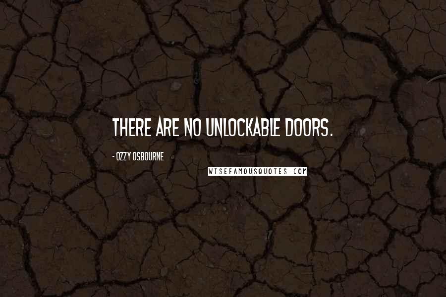 Ozzy Osbourne Quotes: There are no unlockable doors.