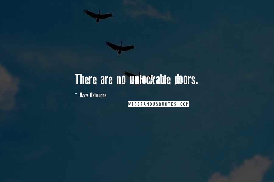 Ozzy Osbourne Quotes: There are no unlockable doors.