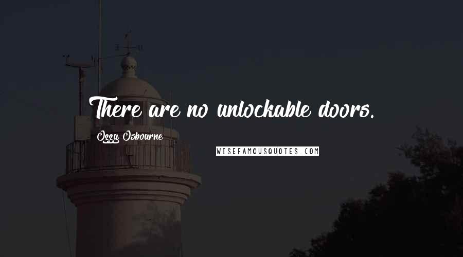 Ozzy Osbourne Quotes: There are no unlockable doors.