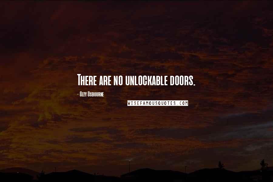 Ozzy Osbourne Quotes: There are no unlockable doors.