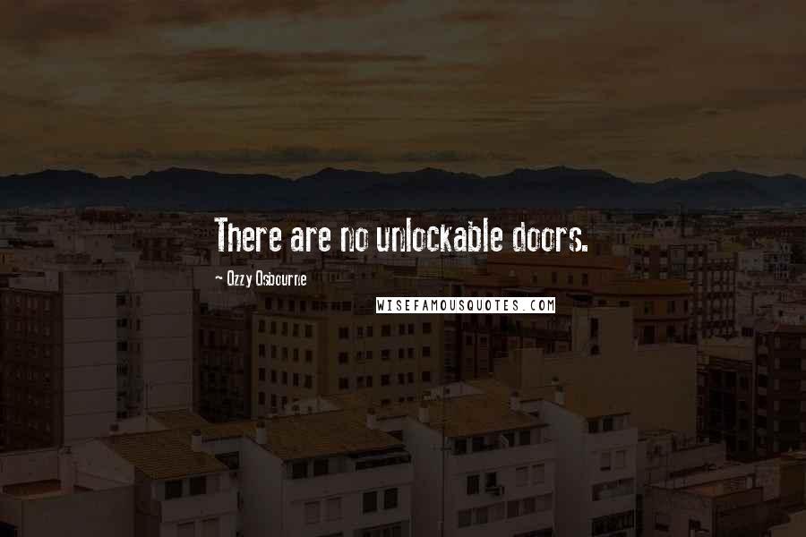 Ozzy Osbourne Quotes: There are no unlockable doors.