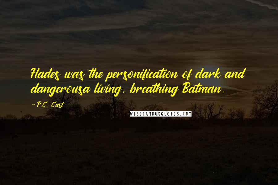 P.C. Cast Quotes: Hades was the personification of dark and dangerousa living, breathing Batman.