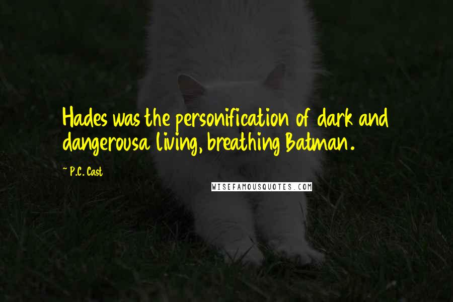 P.C. Cast Quotes: Hades was the personification of dark and dangerousa living, breathing Batman.