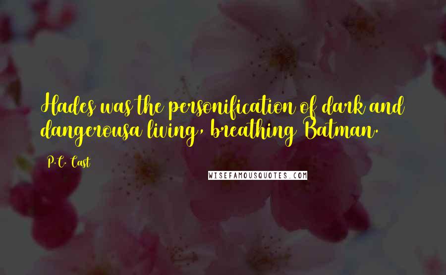 P.C. Cast Quotes: Hades was the personification of dark and dangerousa living, breathing Batman.