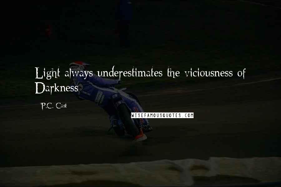 P.C. Cast Quotes: Light always underestimates the viciousness of Darkness