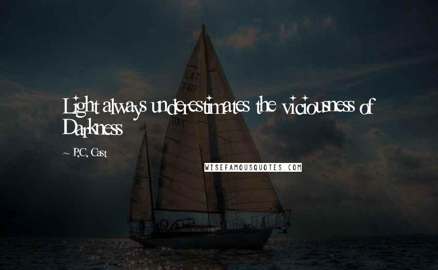 P.C. Cast Quotes: Light always underestimates the viciousness of Darkness