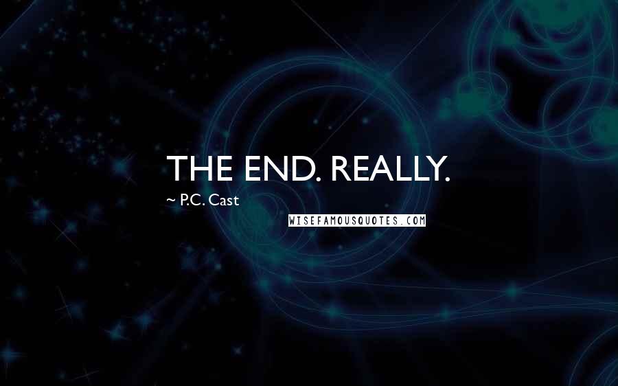 P.C. Cast Quotes: THE END. REALLY.