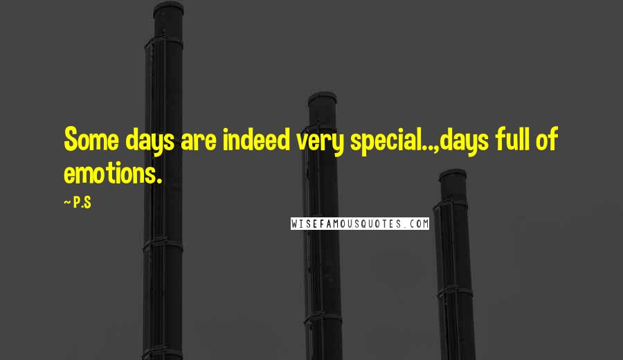 P.S Quotes: Some days are indeed very special..,days full of emotions.