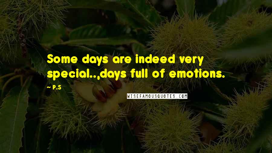 P.S Quotes: Some days are indeed very special..,days full of emotions.