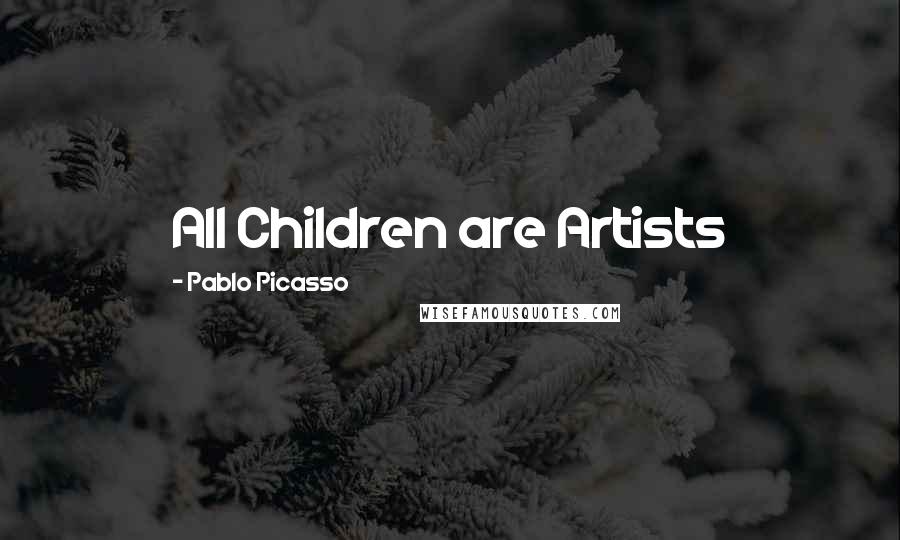 Pablo Picasso Quotes: All Children are Artists