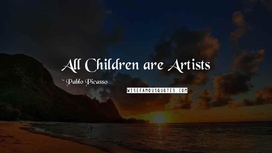 Pablo Picasso Quotes: All Children are Artists