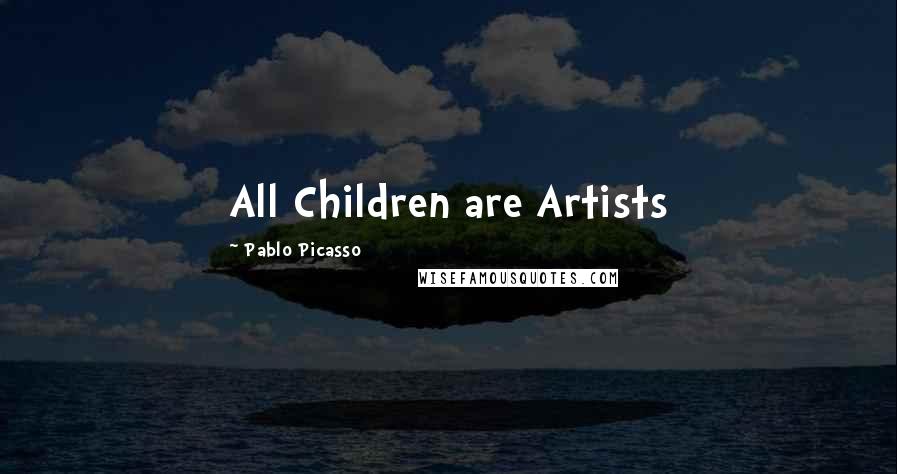 Pablo Picasso Quotes: All Children are Artists