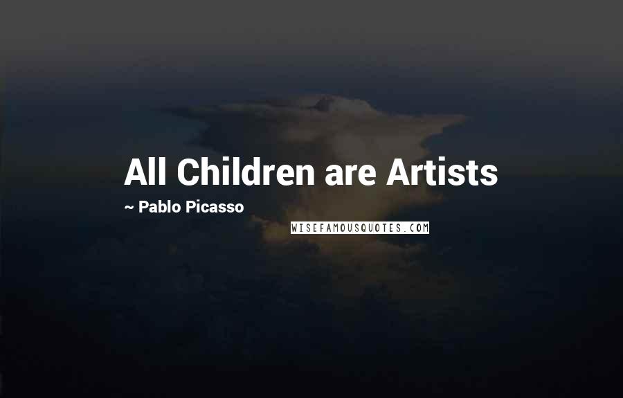 Pablo Picasso Quotes: All Children are Artists