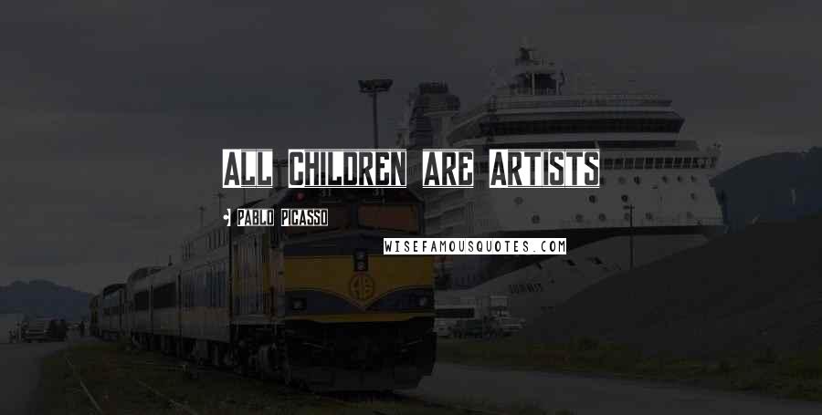 Pablo Picasso Quotes: All Children are Artists