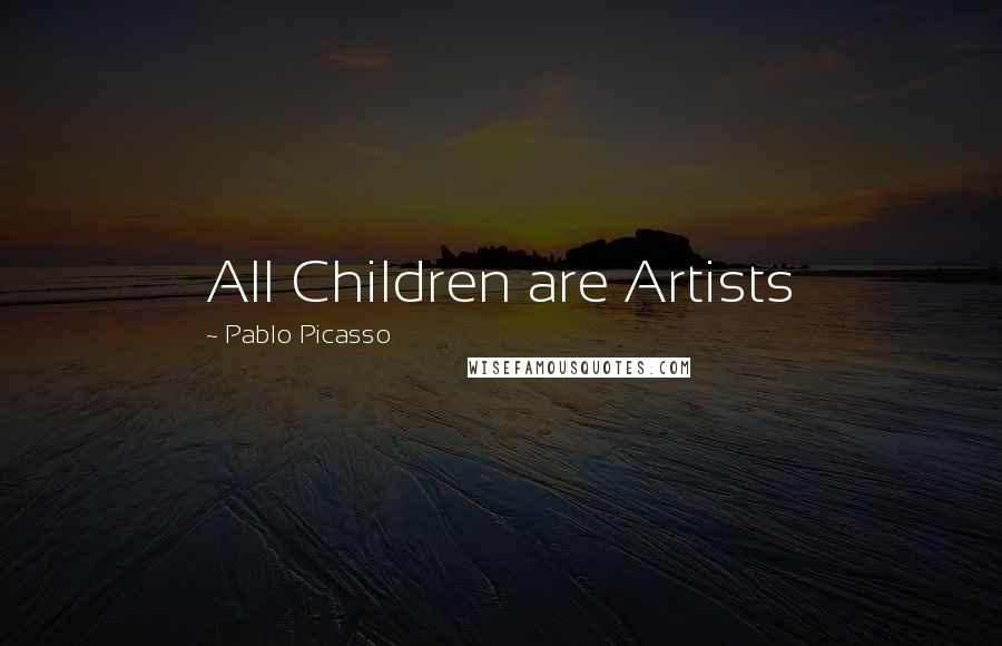 Pablo Picasso Quotes: All Children are Artists