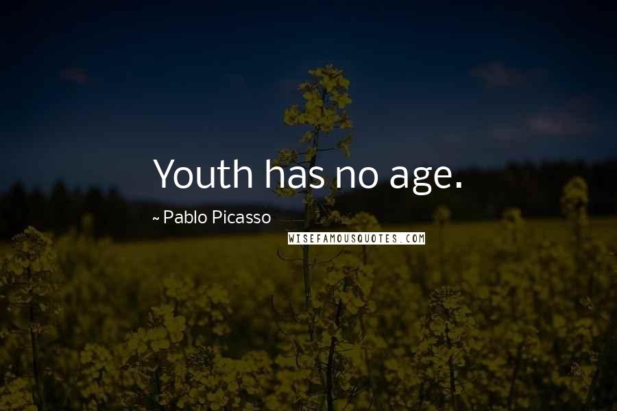 Pablo Picasso Quotes: Youth has no age.