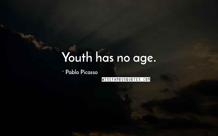 Pablo Picasso Quotes: Youth has no age.