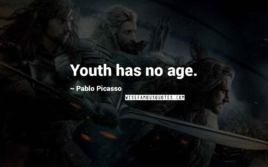 Pablo Picasso Quotes: Youth has no age.