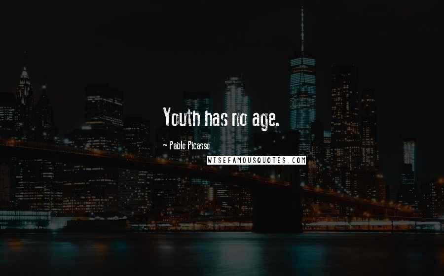 Pablo Picasso Quotes: Youth has no age.