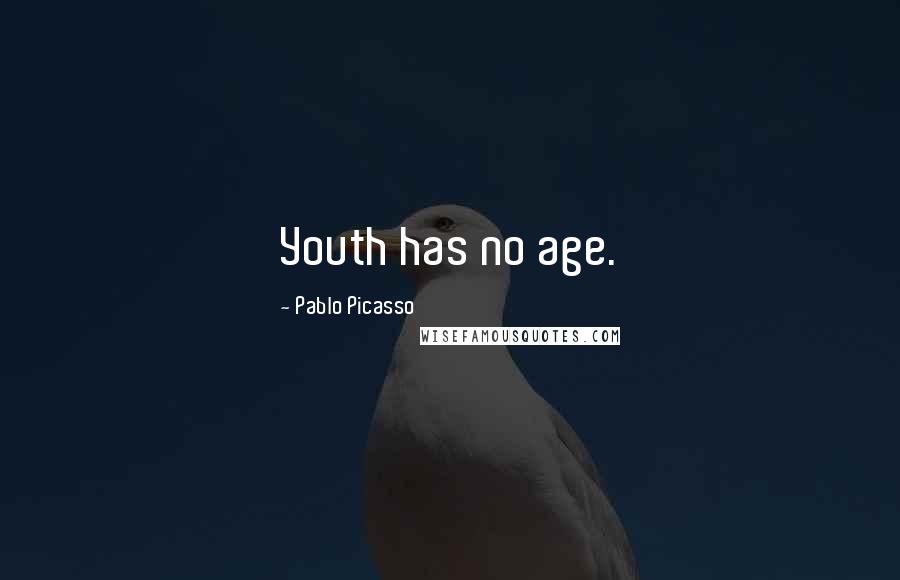 Pablo Picasso Quotes: Youth has no age.