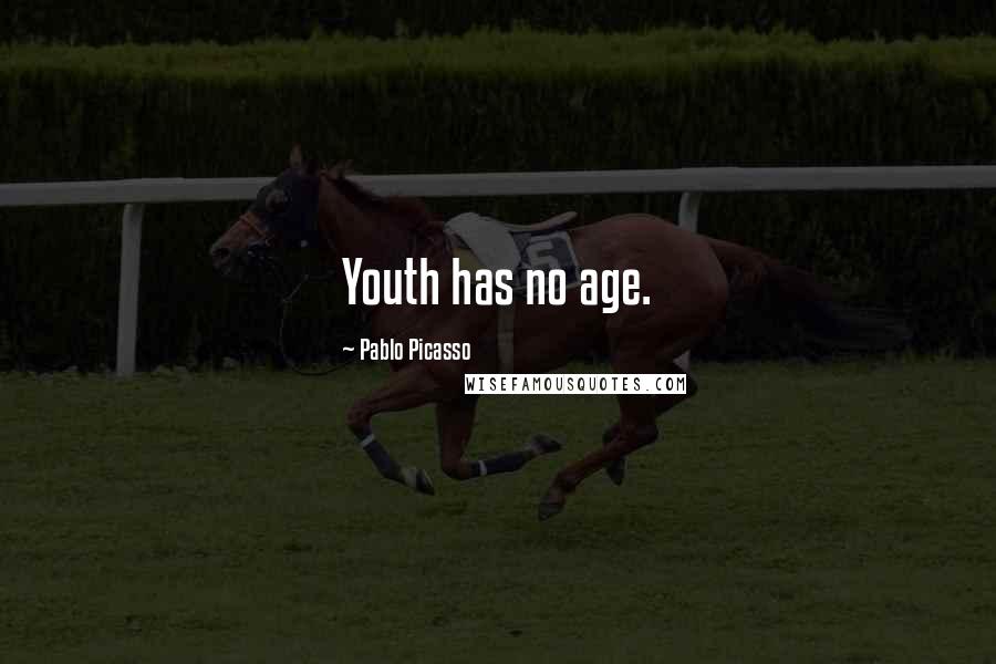 Pablo Picasso Quotes: Youth has no age.