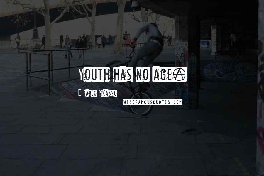Pablo Picasso Quotes: Youth has no age.